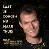Laat je zorgen nu maar thuis