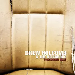 Passenger Seat - Drew Holcomb and The Neighbors