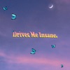 Drives Me Insane - Single