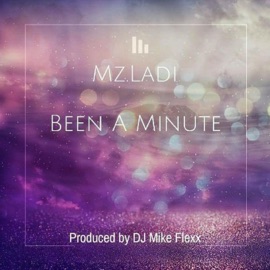 Been a Minute Mz.Ladi