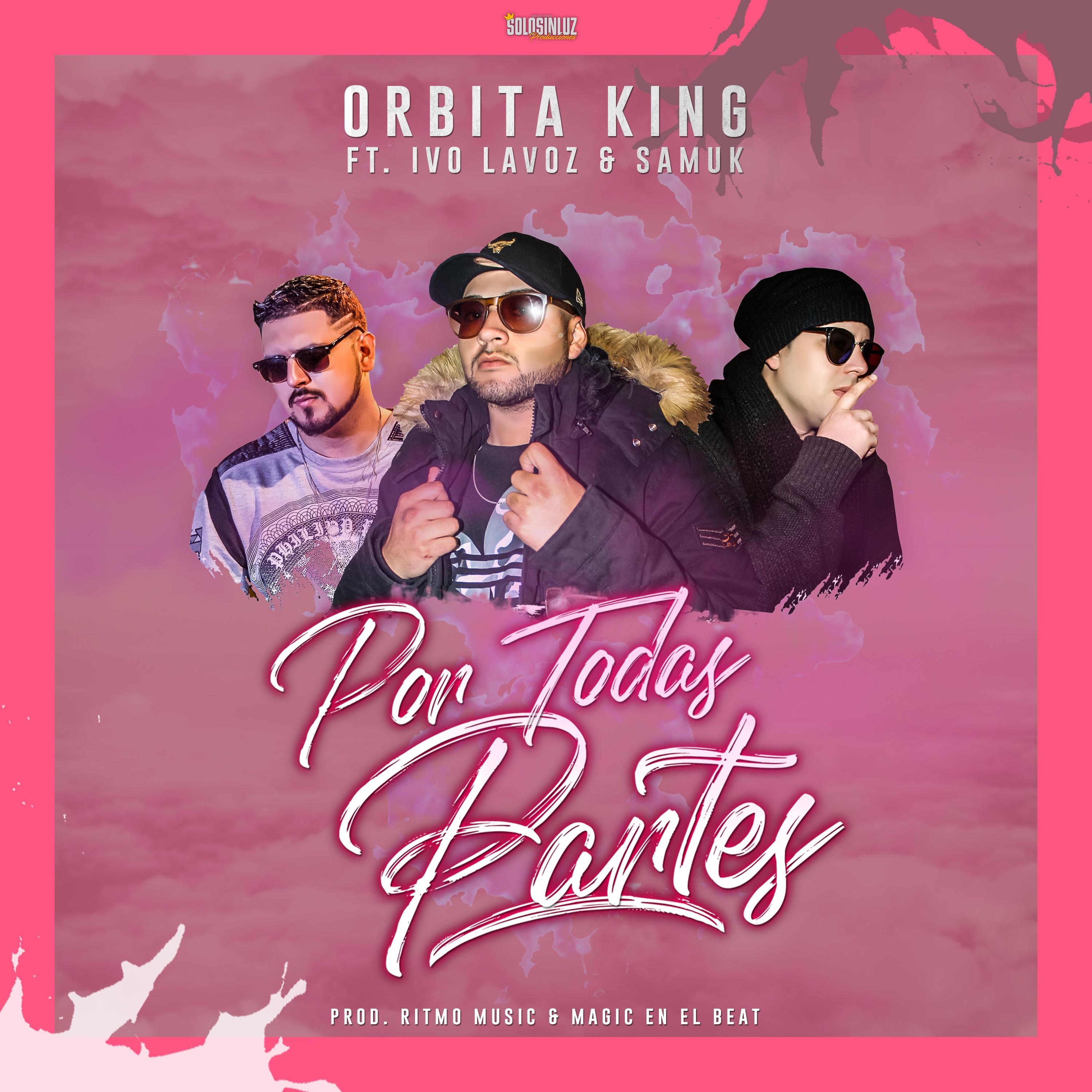 Por Todas Partes (feat. Ivo Lavoz & Samuk) - Single by Orbita King album cover