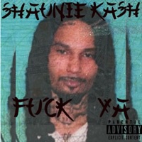 F**k Ya - Shaunie Kash