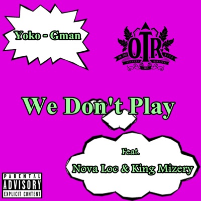 We Don't Play (feat. Nova Loc & King Mizery) - Single