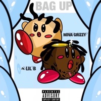 Bag Up (feat. Lil B) - Single - Nova Grizzy