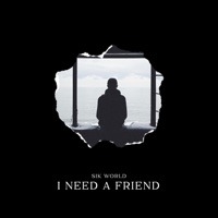 I Need a Friend - Single - Sik World