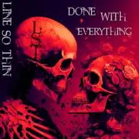 Done With Everything — Line so thin