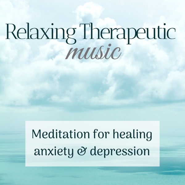 Relaxing Therapeutic Music - Meditation for Healing Anxiety Depression
