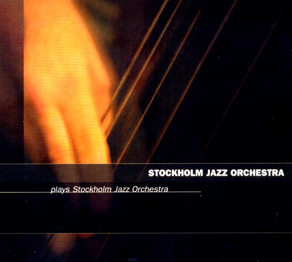 Stockholm Jazz Orchestra Plays Stockholm Jazz Orchestra