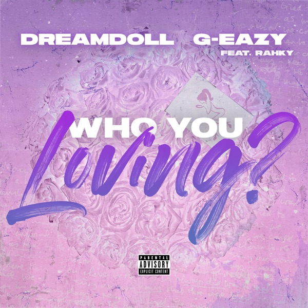 Who You Loving? (feat. G-Eazy & Rahky) - Single - DreamDoll