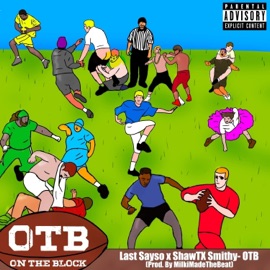 OTB: On the Block Last Sayso & Shawtx Smithy
