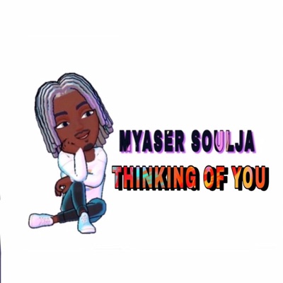 Myaser Soulja (Thinking of You) [feat. G Golden] - Single
