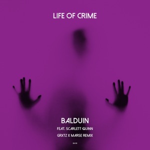 Life of Crime (GRXTZ x MARSE Remix) [feat. Scarlett Quinn] [Remixes] - Single