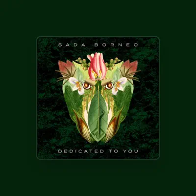 Listen to Sada Borneo, watch music videos, read bio, see tour dates & more!