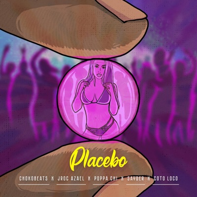 Placebo (feat. Coto Loco, Jroc Azael, Poppa Chi & Sayder) - Single