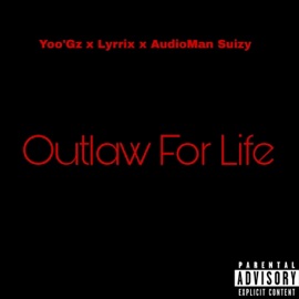 Outlaw For Life (feat. Yoo'Gz & Lyrrix) AudioMan Suizy