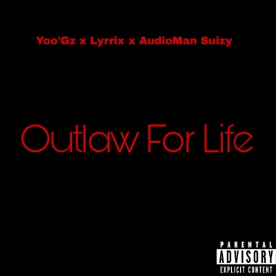 Outlaw For Life (feat. Yoo'Gz & Lyrrix) - Single