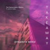 Takeaway (Dynamite Remix) - Single