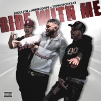 Ride With Me (feat. Topnotchxyay & Aunie2dope) - Single - Seouljyu