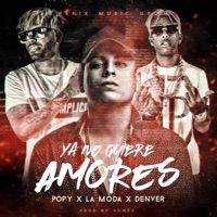 Ya No Quiere Amores (feat. Denver) - Single - Popy y la Moda