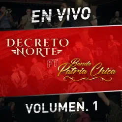 En Vivo, Volumen. 1 (feat. Banda Patria Chica) - Decreto Norte En Vivo, Volumen. 1 (feat. Banda Patria Chica) - Decreto Norte