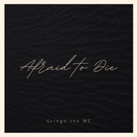 Afraid to Die - Single - Gringo the MC