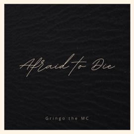 Afraid to Die Gringo the MC
