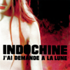 J'ai demandé à la lune - Indochine