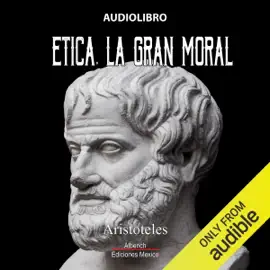 Etica [Ethics]: La gran moral [The Great Moral] (Unabridged)