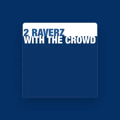 Listen to 2 Raverz, watch music videos, read bio, see tour dates & more!
