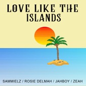 Love Like the Islands (feat. Zeah, Jah Boy & Rosie Delmah) artwork