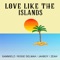 Love Like the Islands (feat. Zeah, Jah Boy & Rosie Delmah) artwork