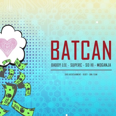 Batcan (feat. DaddyLee, Gizmo & SoHi) - Single