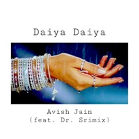 Daiya Daiya - Single - Avish Jain & Dr. Srimix