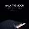 Lose You Again (feat. BRÅVES) - WALK THE MOON lyrics