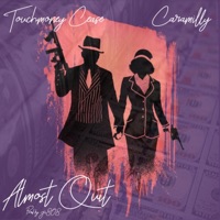 Almost Quit (feat. Caramilly) - Single - Touchmoney Cease