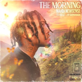 The Morning (feat. Lg Izz & Yp Dapharaoh) Nahdi Newsense