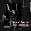 Tus Cuerdas de Amor - Single, 2019