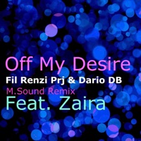 Off My Desire (feat. Zaira) [M.Sound Remix] - Single - Fil Renzi Prj & Dario DB