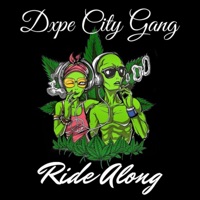 Ride Along - Single - Dxpe City Gang