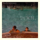 Teen Divorce - Pool (feat. Melissa Pereira)