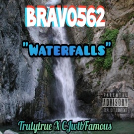 Waterfalls (feat. TrulyTrue & CjwtbFamous) Bravo562