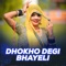 Dhokho Degi Bhayeli - Chetan Saini lyrics