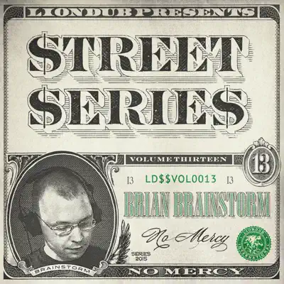 Brian Brainstorm adlı sanatçının Liondub Street Series, Vol. 13: No Mercy - EP albümünü dinle