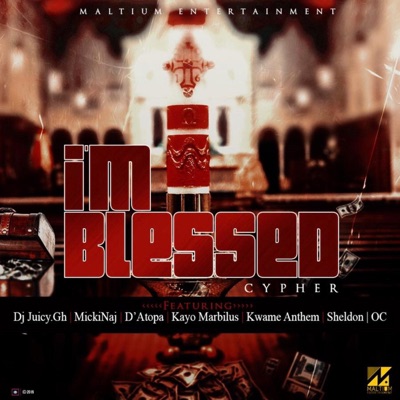 I'm Blessed (feat. MickiNaj, D'Atopa, Kwame Anthem, Sheldon, Deeboaz, Oc & Kayo Marbilus) - Single