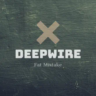 Fat Mistake by Deepwire song reviws