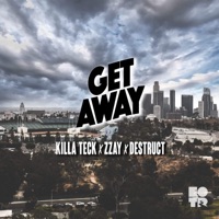 Get Away (feat. Zzay & Destruct) - Single - Killa Teck