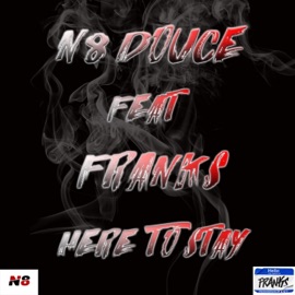 Here to Stay (feat. Franks) N8 Douce