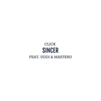 Sincer (feat. Uddi & Masteru) - Single - Click