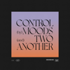 Control - Moods & Two Another