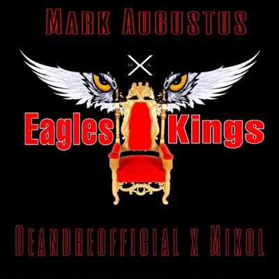Eagles & Kings (feat. Deandreofficial & Mikol) - Single